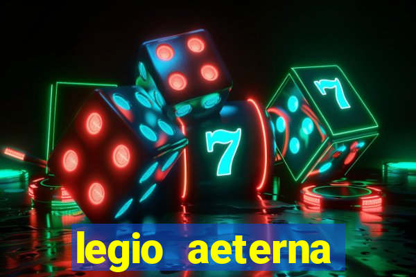 legio aeterna victrix letra